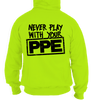 Never Play With Your PPE - Safety Yellow Hoodie by Armed American Supply