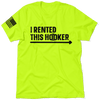 I Rented This Hooker - Safety Yellow Shirts by Armed American Supply