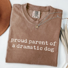Proud Parent of a Dramatic Dog - Pet Owner T-Shirt by EnjoyMyDesign LLC