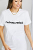 Simply Love I'M BUSY, PERIOD Graphic Cotton T-Shirt by Simply Love