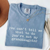 You Can't Tell Me What to Do - Funny Granddaughter T-Shirt by EnjoyMyDesign LLC