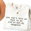 You Can't Tell Me What to Do - Funny Daughter T-Shirt by EnjoyMyDesign LLC
