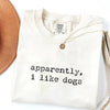 Apparently I Like Dogs - Dog Lover T-Shirt by EnjoyMyDesign LLC