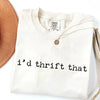 I'd Thrift That - Funny Thrifting T-Shirt by EnjoyMyDesign LLC