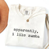 Apparently I Like Zumba - Funny Fitness T-Shirt by EnjoyMyDesign LLC
