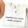 Dumbbells Over Dumb People - Funny Gym T-Shirt by EnjoyMyDesign LLC