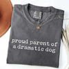 Proud Parent of a Dramatic Dog - Pet Owner T-Shirt by EnjoyMyDesign LLC