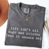 Life Isn't All Dogs and Pilates T-Shirt by EnjoyMyDesign LLC
