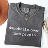 Dumbbells Over Dumb People - Funny Gym T-Shirt by EnjoyMyDesign LLC