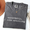 Apparently I Like Wrestling - Funny Sports T-Shirt by EnjoyMyDesign LLC