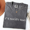 I'd Thrift That - Funny Thrifting T-Shirt by EnjoyMyDesign LLC