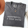 Apparently I Like Pasta - Funny Foodie T-Shirt by EnjoyMyDesign LLC