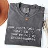 You Can't Tell Me What to Do - Funny Granddaughter T-Shirt by EnjoyMyDesign LLC