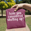 Have You Considered Shutting Up Graphic Tee by Anchored Grace Boutique