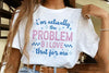 I'm Actually the Problem Graphic Tee by Anchored Grace Boutique