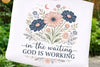 In the Waiting God is Working Graphic Tee by Anchored Grace Boutique