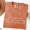 Life Isn't All Books and Rainy Days T-Shirt by EnjoyMyDesign LLC