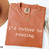 I'd Rather Be Reading - Funny Bookworm T-Shirt by EnjoyMyDesign LLC