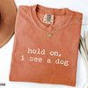 Hold On I See a Dog - Funny Dog Lover T-Shirt by EnjoyMyDesign LLC