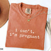 I Can't I'm Pregnant - Funny Maternity T-Shirt by EnjoyMyDesign LLC