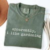 Apparently I Like Gardening - Plant Lover T-Shirt by EnjoyMyDesign LLC