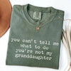 You Can't Tell Me What to Do - Funny Granddaughter T-Shirt by EnjoyMyDesign LLC