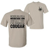 Never Killed a Mountain Lion But Choked a Cougar T-Shirt – Funny Quote Graphic Tee Unisex Cotton by Dog Mom Hat