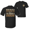 Never Killed a Mountain Lion But Choked a Cougar T-Shirt – Funny Quote Graphic Tee Unisex Cotton by Dog Mom Hat