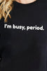 Simply Love I'M BUSY, PERIOD Graphic Cotton T-Shirt by Simply Love