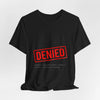 Cost of Living Status: DENIED Tee | cost of living crisis, budget humor by Tristan’s Treehouse