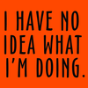 No Idea What I'm Doing - Long Sleeve Safety Hi-Vis T-Shirt by Armed American Supply