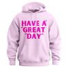 "Have a Great Day" Hoodie – Humorous Graphic Pullover, Bold Sarcastic Statement, Unisex Casual Wear by Dog Mom Hat