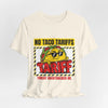 No Taco Tariffs Tee | taco pun, tariff backtrack protest typography by Tristan’s Treehouse