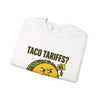 Taco Tariffs? Hard Shell No. Sweatshirt | Political Taco Pun, Protest Typography by Tristan’s Treehouse