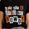 YOUTH Lets Get a Little Bit Rowdy Tshirt