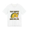 Taco Tariffs? Hard Shell No. Tee by Tristan’s Treehouse