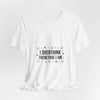 I Overthink Therefore I Am Tee | Sarcastic Shirt, Self-Deprecating Quote by Tristan’s Treehouse