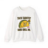 Taco Tariffs? Hard Shell No. Sweatshirt | Political Taco Pun, Protest Typography by Tristan’s Treehouse