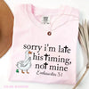 "Sorry I'm Late" Bible Verse Shirt - Comfort Colors Christian Humor Tee by Dog Mom Hat