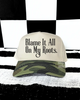 Camo blame it all on my roots embroidered Hat by Madness & Mayhem LLC
