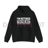 "I'm Retired, You're Not" Hoodie by Dog Mom Hat