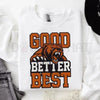 Good Better Best Print Sweatshirt: Bear Football Fans Vintage Pullover, Retro Mascot Game Day Crewneck, Unisex Sportswear Gift by Dog Mom Hat