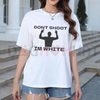 "Don't Shoot I'm White" T-Shirt by Dog Mom Hat