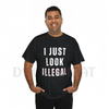 "I Just Look Illegal" T-Shirt – Funny Immigration Statement Tee by Dog Mom Hat