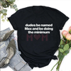 "Dudes Named Max Doing The Minimum" T-Shirt by Dog Mom Hat