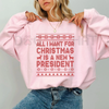 "All I Want for Christmas is a New President" Sweatshirt – Sarcastic Political Holiday Crewneck by Dog Mom Hat
