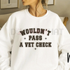 "Wouldn't Pass A Vet Check" Sweatshirt by Dog Mom Hat