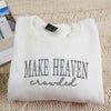 "Make Heaven Crowded" Embroidered Sweatshirt – Faith-Based Christian Crewneck