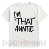 "I'm That Auntie" Funny Best Aunt Tee T-Shirt by Dog Mom Hat