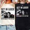 "Get In Loser We're Going To The Cottage" T-Shirt by Dog Mom Hat
